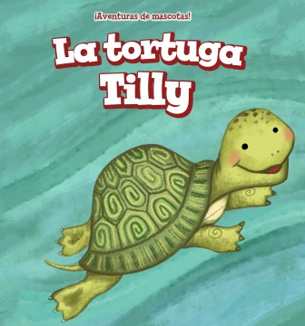 La tortuga Tilly/ Tilly the Turtle - MPHOnline.com