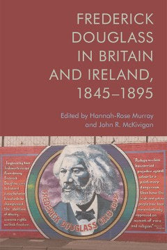 Frederick Douglass in Britain and Ireland, 1845-1895 - MPHOnline.com