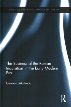 The Business of the Roman Inquisition in the Early Modern Era - MPHOnline.com