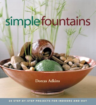 Simple Fountains - 20 Step-By-Step Projects for Indoors and Out - MPHOnline.com