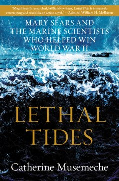 Lethal Tides - Mary Sears and the Marine Scientists Who Helped Win World War II - MPHOnline.com