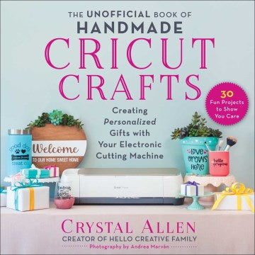 The Unofficial Book of Handmade Cricut Crafts - MPHOnline.com