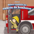 Quiero conducir un cami?n de bomberos/ I Want to Drive a Fire Truck - MPHOnline.com