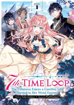 7th Time Loop the Villainess Enjoys a Carefree Life Married to Her Worst Enemy! 1 - MPHOnline.com