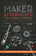 Maker Literacies for Academic Libraries - MPHOnline.com