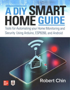 A DIY Smart Home Guide: Tools for Automating Your Home Monitoring and Security Using Arduino, ESP8266, and Android - MPHOnline.com