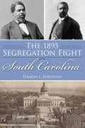 The 1895 Segregation Fight in South Carolina - MPHOnline.com