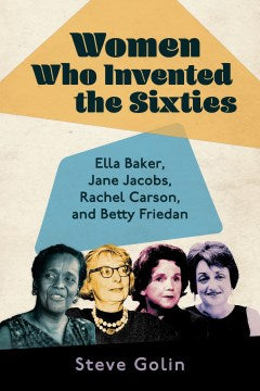 Women Who Invented the Sixties - MPHOnline.com