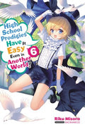 High School Prodigies Have It Easy Even in Another World! Light Novel 6 - MPHOnline.com