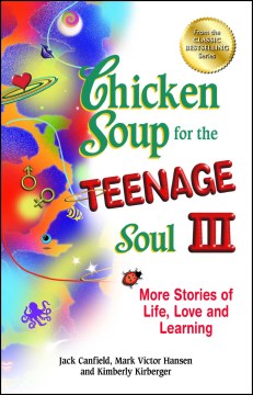Chicken Soup for the Teenage Soul III: More Stories of Life, Love and Learning - MPHOnline.com