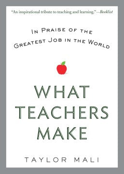 What Teachers Make - In Praise of the Greatest Job in the World  (Reprint) - MPHOnline.com