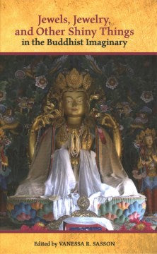 Jewels, Jewelry, and Other Shiny Things in the Buddhist Imaginary - MPHOnline.com