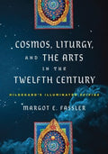 Cosmos, Liturgy, and the Arts in the Twelfth Century - MPHOnline.com