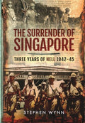 Surrender Of Singapore: Three Years Of Hell 1942-45 - MPHOnline.com