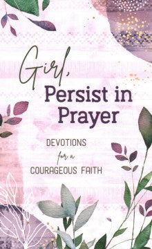 Girl, Persist in Prayer: Devotions for a Courageous Faith - MPHOnline.com