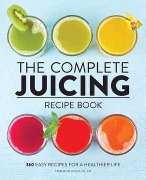 The Complete Juicing Recipe Book - MPHOnline.com