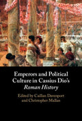 Emperors and Political Culture in Cassius Dio's Roman History - MPHOnline.com