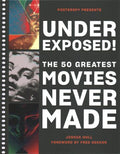 Underexposed!: The 50 Greatest Movies Never Made - MPHOnline.com