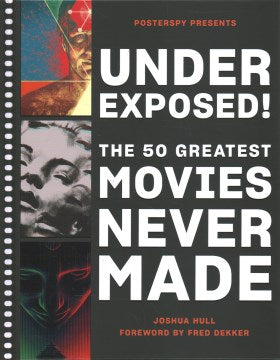 Underexposed!: The 50 Greatest Movies Never Made - MPHOnline.com