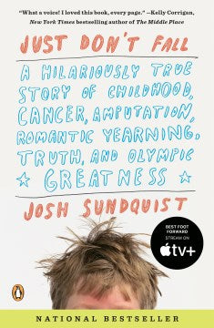 Just Don't Fall - A Hilariously True Story of Childhood, Cancer, Amputation, Romantic Yearning, Truth, and Olympic Greatness - MPHOnline.com