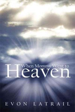 When Mommy Went to Heaven - MPHOnline.com