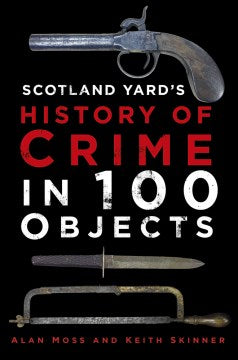 Scotland Yard's History of Crime in 100 Objects - MPHOnline.com