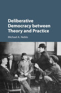 Deliberative Democracy Between Theory and Practice - MPHOnline.com