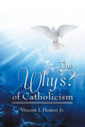 The Why's? of Catholicism - MPHOnline.com