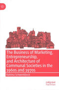 The Business of Marketing, Entrepreneurship, and Architecture of Communal Societies in the 1960s and 1970s - MPHOnline.com