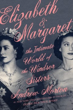 Elizabeth & Margaret : The Intimate World of the Windsor Sisters - MPHOnline.com