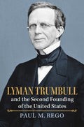 Lyman Trumbull and the Second Founding of the United States - MPHOnline.com