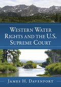 Western Water Rights and the U.S. Supreme Court - MPHOnline.com