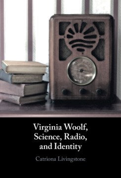 Virginia Woolf, Science, Radio, and Identity - MPHOnline.com