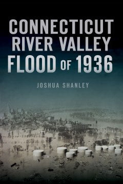 Connecticut River Valley Flood of 1936 - MPHOnline.com