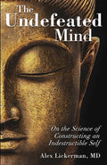 The Undefeated Mind: On the Science of Constructing an Indestructible Self - MPHOnline.com