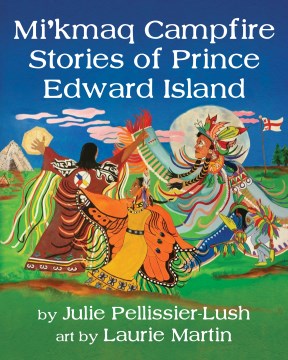 Mi'kmaq Campfire Stories of Prince Edward Island - MPHOnline.com