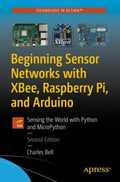 Beginning Sensor Networks With Xbee, Raspberry Pi, and Arduino - MPHOnline.com