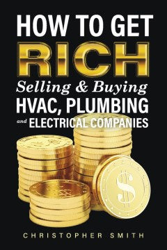 How to Get Rich Selling & Buying HVAC, Plumbing and Electrical Companies - MPHOnline.com