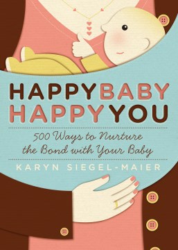 Happy Baby, Happy You - 500 Ways to Nurture the Bond With Your Baby - MPHOnline.com