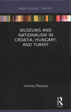 Museums and Nationalism in Croatia, Hungary, and Turkey - MPHOnline.com