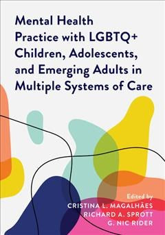 Mental Health Practice With Lgbtq+ Children, Adolescents, and Emerging Adults in Multiple Systems of Care - MPHOnline.com