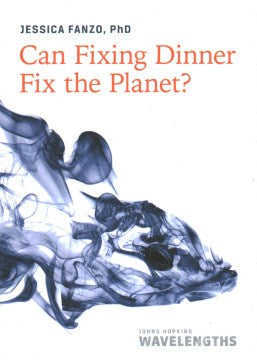 Can Fixing Dinner Fix the Planet? - MPHOnline.com