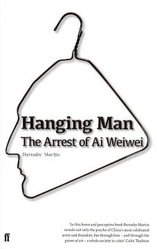 Hanging Man: The Arrest of Ai Weiwei - MPHOnline.com