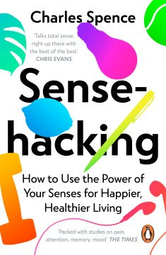 Sensehacking : How to Use the Power of Your Senses for Happier, Healthier Living - MPHOnline.com