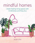 Mindful Homes:  Create healing living spaces with mindfulness and feng shui - MPHOnline.com