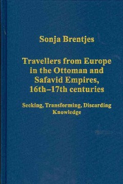 Travellers from Europe in the Ottoman and Safavid Empires, 16th-17th Centuries - MPHOnline.com