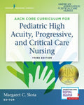 AACN Core Curriculum for Pediatric High Acuity, Progressive, and Critical Care Nursing - MPHOnline.com