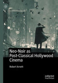 Neo-Noir as Post-Classical Hollywood Cinema - MPHOnline.com