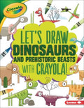 Let's Draw Dinosaurs and Prehistoric Beasts With Crayola! - MPHOnline.com