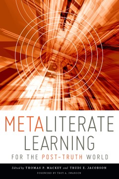 Metaliterate Learning for the Post-Truth World - MPHOnline.com